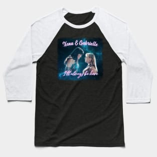 Xena & Gabrielle I'll Always Be Here Vintage Look Baseball T-Shirt